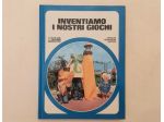 Inventiamo i nostri giochi di Glauco Preto e Giuseppe Zanini Ed.Mondadori,1976