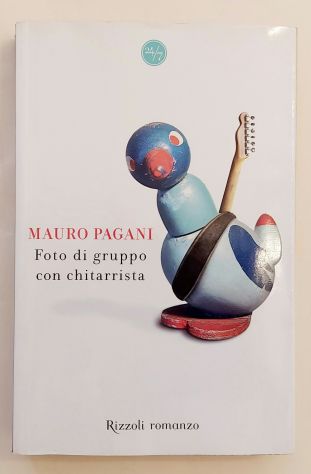 Foto di gruppo con chitarrista Mauro Pagani 1°Ed.Rizzoli, aprile 2009 come nuovo