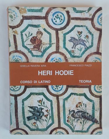 Heri hodie.Corso di latino.Teoria di Ravera Aira G./F.Piazzi Ed.Paccagnella,1992