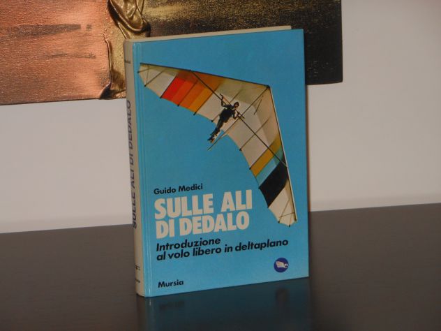 Sulle ali di Dedalo, Guido Medici, Introduzione al volo libero in deltaplano. - Foto 2