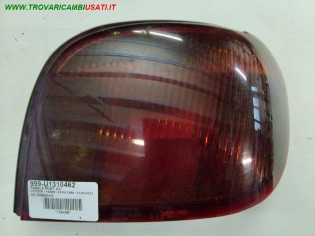 FANALE POST. DX 03  999-U1310462 Parti elettriche  Fanaleria  Fanali  Fanale post. dx. TOYOTA - YARIS - 01-03-2003 - 01-12-2005