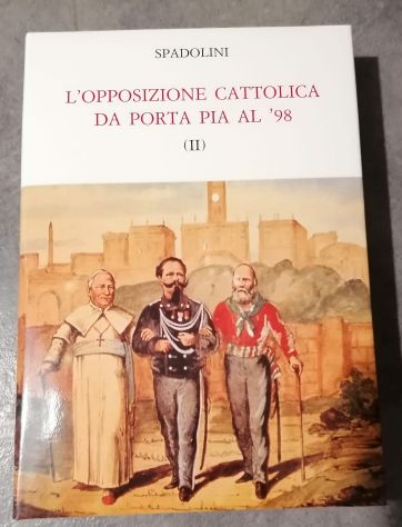 L'opposiozione cattolica e Giolitti e i cattolici, G. Spadolini. - Foto 4