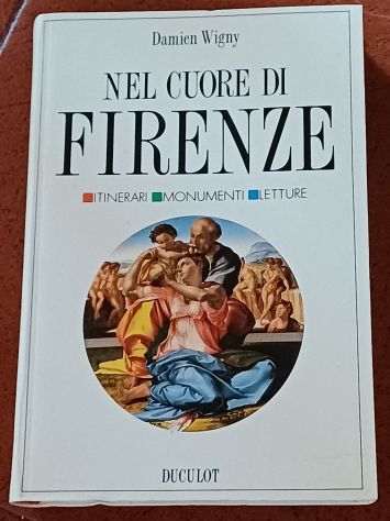 Nel cuore di Firenze. Itinerari, monumenti, letture" scritto da Damien Wigny.