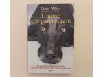 L'uomo che parla ai cani.Guida pratica di Cesar Millan e Melissa Jo Peltier Ed.S