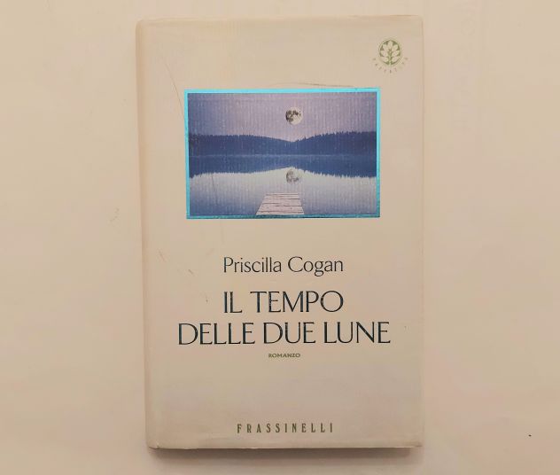 Il tempo delle due lune di Priscilla Cogan Ed.Frassinelli, 1998 perfetto