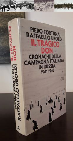 IL TRAGICO DON CRONACHE DELLA CAMPAGNA ITALIANA IN RUSSIA 1941-1943. - Foto 8