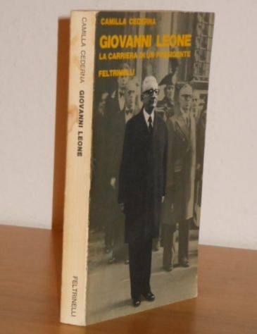 GIOVANNI LEONE, CAMILLA CEDERNA, LA CARRIERA DI UN PRESIDENTE, FELTRINELLI Editore Milano, Giugno 1978. - Foto 2
