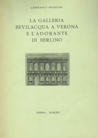 Lanfranco Franzoni LA GALLERIA BEVILACQUA E L'ADORANTE DI BERLINO, 1964