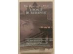 I ponti di Budapest.La vera storia di Schimmel/Joyce Gabriel 1°Ed.Rizzoli,1999