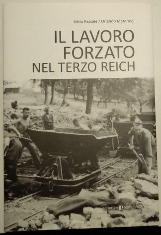 il lavoro forzato nel terzo reich di Silvia Pascale, Orlando Materassi