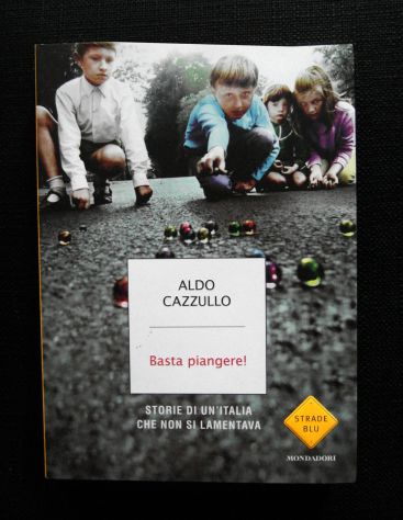 BASTA PIANGERE - CAZZULLO