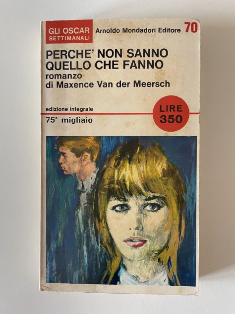 Perchè non sanno quello che fanno, Maxence Van der Meersch, Mondadori, 1966