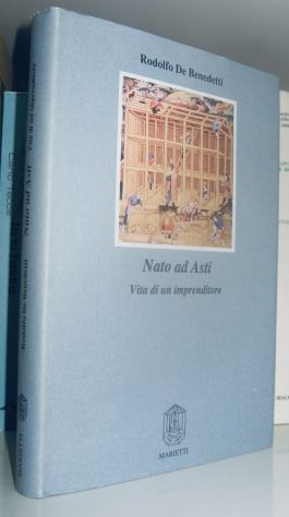 Rodolfo De Benedetti - Nato ad Asti - Vita di un imprenditore