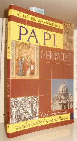 Papi o principi ? Potere, arte e lussuria - Scandali nella curia di Roma