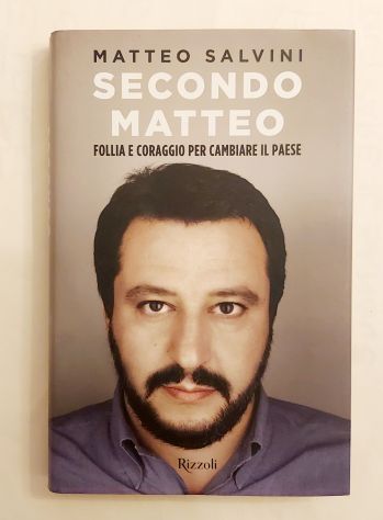 Secondo Matteo.Follia e coraggio x cambiare il paese di Matteo Salvini Ed.Rizzol