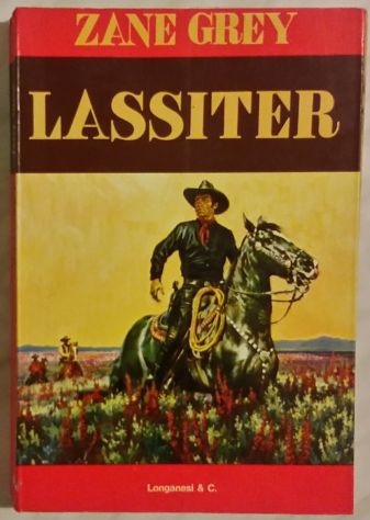 Lassiter di Zane Grey Ed. Longanesi & C. 1976 ottimo