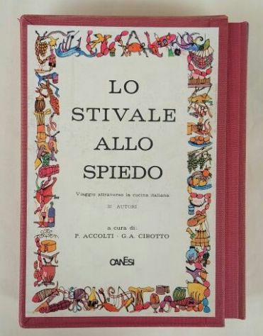 Lo stivale allo spiedo.Viaggio attraverso la cucina italiana 32 autori Ed.Canesi