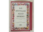 Lo stivale allo spiedo.Viaggio attraverso la cucina italiana 32 autori Ed.Canesi