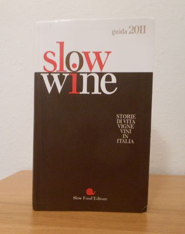 Slow wine guida 2011, Storie di vita, vigne, vini in Italia. - Foto 2