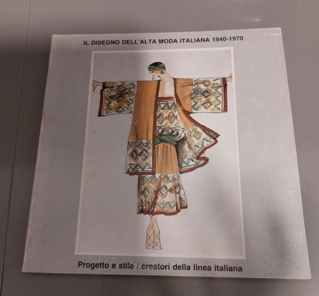 IL DISEGNO DELL'ALTA MODA ITALIANA 1940-1970 VOL 1