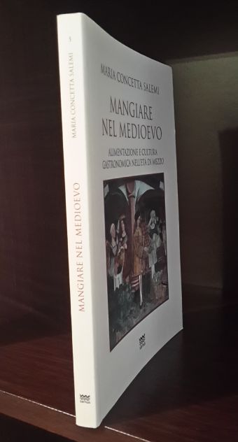 MANGIARE NEL MEDIOEVO, MARIA CONCETTA SALEMI, Editore Samus Luglio 2018. - Foto 4
