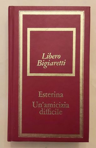 Esterina.Un'amicizia difficile di Libero Bigiaretti 9°Ed.Bompiani, febbraio 1980
