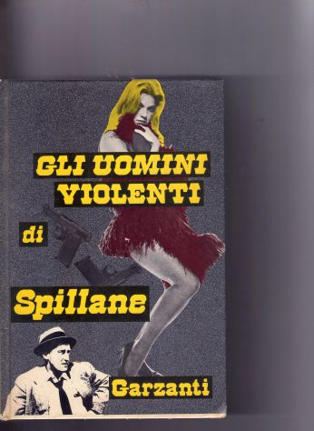 Mickey Spillane, Gli uomini violenti di Spillane, Garzanti