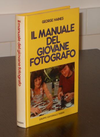 IL MANUALE DEL GIOVANE FOTOGRAFO, GEORGE  HAINES, 1^ Ed. Fabbri 1982. - Foto 3