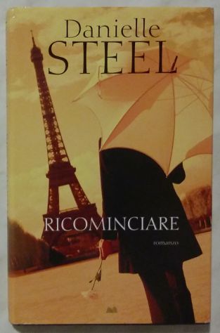 RICOMINCIARE di Danielle Steel Ed. Mondadori su licenza Sperling & Kupfer, 2009 - Foto 4
