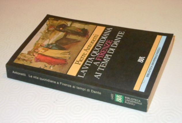 La vita quotidiana a Firenze ai tempi di Dante, P. Antonetti, BUR 1988. - Foto 3