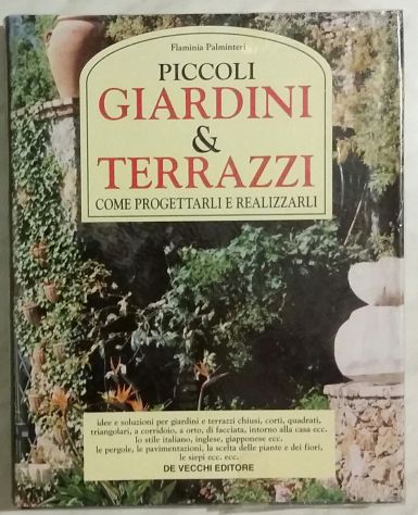 Piccoli giardini & terrazzi. Come progettarli e realizzarli di Flaminia P. Nuovo