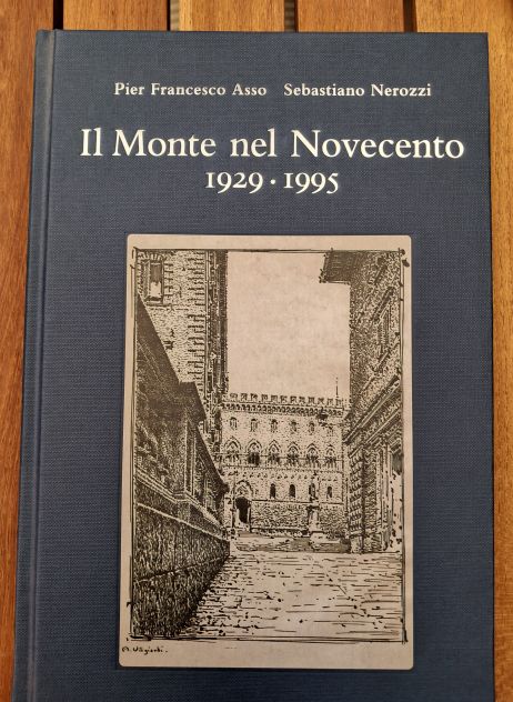 storia Paschi SIENA : Il Monte nel Novecento 1929-1995 - P.F. Asso S. Nerozzi