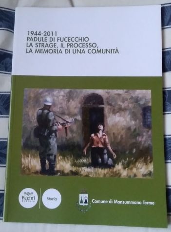 padule di Fucecchio - la strage, il processo la memoria di una comunità (1944 -