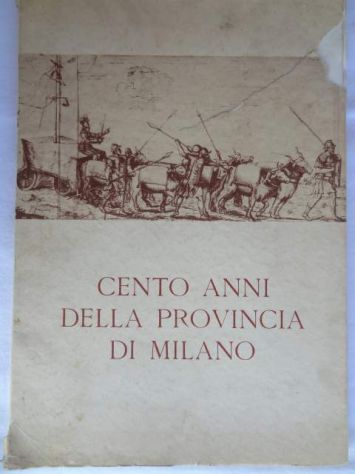 CENTO ANNI DELLA PROVINCIA DI MILANO