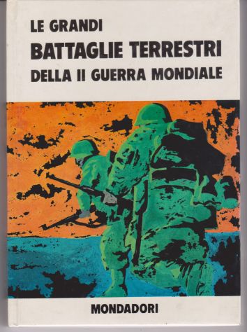 LE GRANDI BATTAGLIE TERRESTRI DELLA II GUERRA MONDIALE
