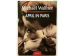 April in Paris di Michael Wallner Ed.Mondolibri su licenza RCS, 2006 come nuovo