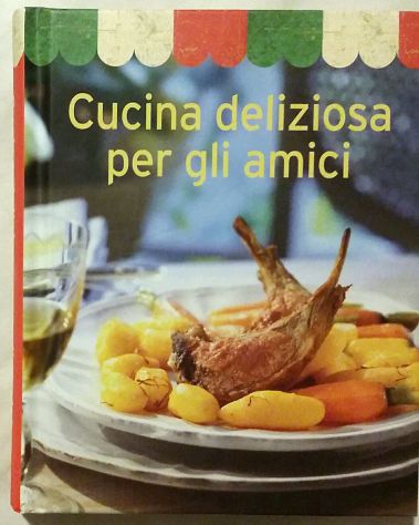 Cucina deliziosa per gli amici di vari autori Ed.Naumann & Gobel, 2000 nuovo