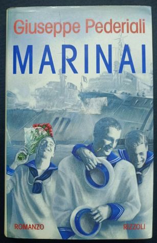 MARINAI, Giuseppe Pederiali, Rizzoli 1^ ediz. Gennaio 1994.