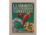 LA SMORFIA NELLA TRADIZIONE NAPOLETANA - ED.CIRO RIEMMA NATH & COMPANY, 1995