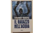 Il ragazzo nell'acqua di Stephen Dobyns Ed.Mondolibri su licenza Garzanti, 2000