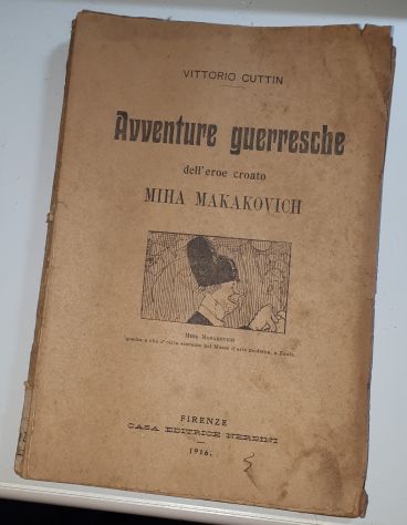 Avventure guerresche dell’eroe croato MIHA MAKAKOVICH, V. CUTTIN, Nerbini 1916. - Foto 2