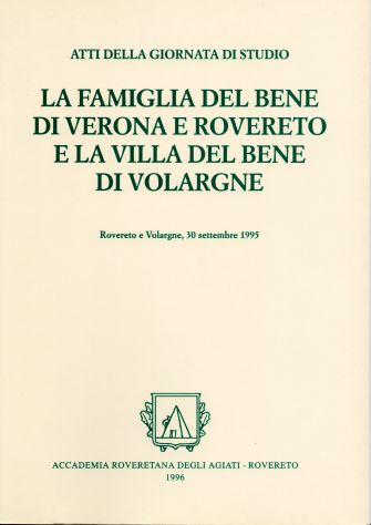LA FAMIGLIA DEL BENE DI VERONA E ROVERETO E LA VILLA DI VOLARGNE, 1996