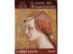 I centri del Rinascimento. Arte italiana 1460 1500 - Feltrinelli 1966