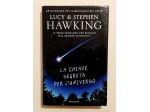 La chiave segreta per l'universo di Lucy & Stephen Hawking Ed.Mondadori, 2007