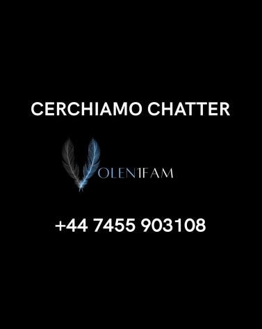 CERCHIAMO CHATTER RETRIBUZIONE +10%