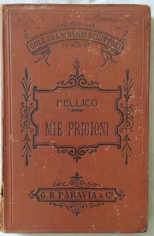 Silvio Pellico- Le Mie Prigioni- Ediz. 1903