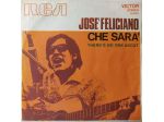 Josè Feliciano -Che Sarà-There's No One About-45rpm-1971