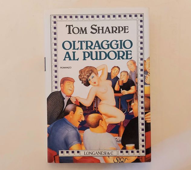 Oltraggio al pudore di Tom Sharpe Ed.Longanesi & C.luglio 1993