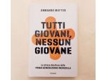 Tutti giovani, nessuno giovane di Armando Matteo 1°Ed.Piemme, settembre 2018