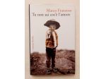 Tu non sai cos'è l'amore di Marco Franzoso Ed.Marsilio, giugno 2006